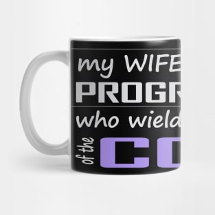 my wife married a programmer who wields the power of the code Mug